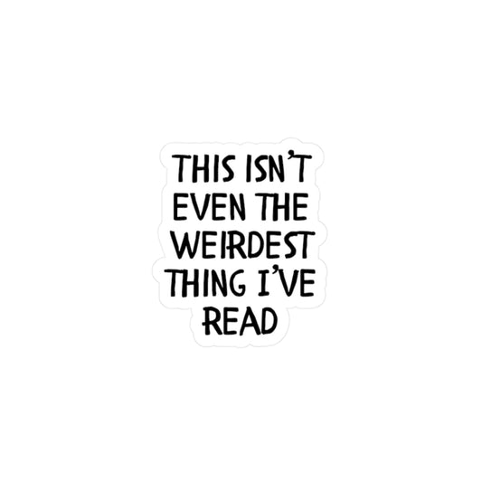 I’ve Read Weirder Sticker